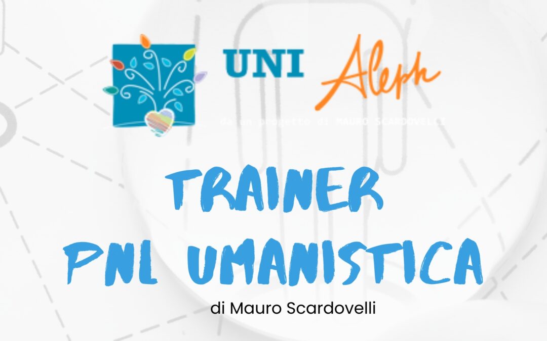 PNL Umanistica Integrata: cosa è e perché l’ho scelta