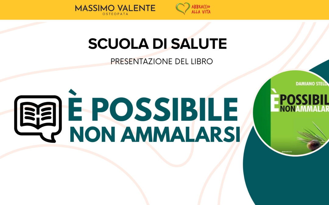 “È possibile non ammalarsi” – Presentazione del libro del Dott. Damiano Stellacci